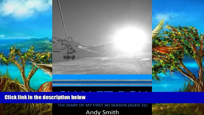 Best Deals Ebook  Chalet Boy - The Diary of my First Ski Season (Aged 31)  Most Wanted