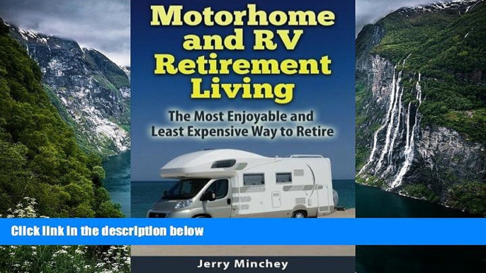 Big Deals  Motorhome and RV Retirement Living: The Most Enjoyable and Least Expensive Way to