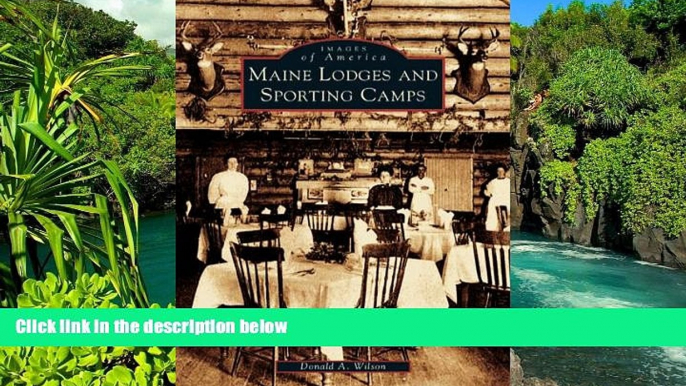 Must Have  Maine  Lodges  and  Sporting  Camps    (ME)  (Images  of  America)  Most Wanted