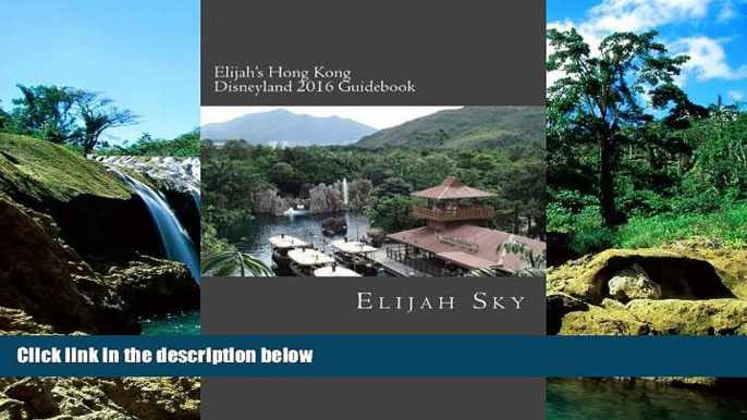 Ebook Best Deals  Elijah s Hong Kong Disneyland 2016 Guidebook  Full Ebook