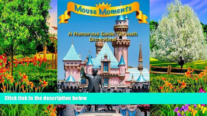 Big Deals  Mouse Moments - A Humorous Guide Through Disneyland  Most Wanted