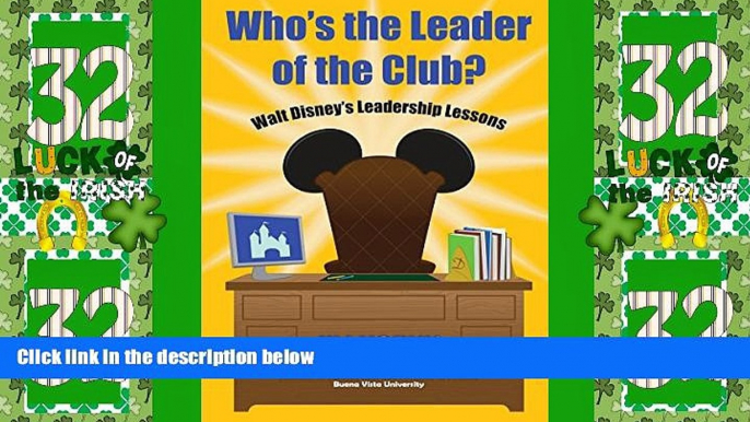 Deals in Books  Who s the Leader of the Club?: Walt Disney s Leadership Lessons  Premium Ebooks