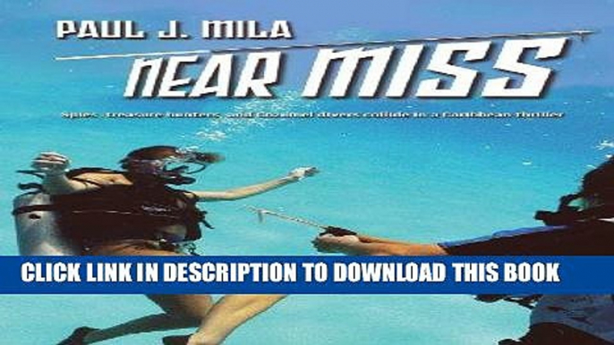 [PDF] FREE Near Miss: Spies, treasure hunters, and Cozumel divers collide in a Caribbean thriller