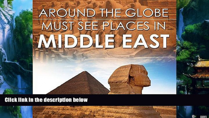 Big Deals  Around The Globe - Must See Places in the Middle East: Middle East Travel Guide for