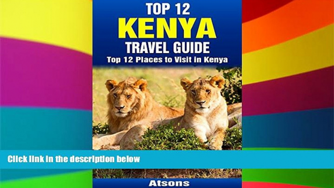 Full [PDF]  Top 12 Places to Visit in Kenya - Top 12 Kenya Travel Guide (Includes Masai Mara,