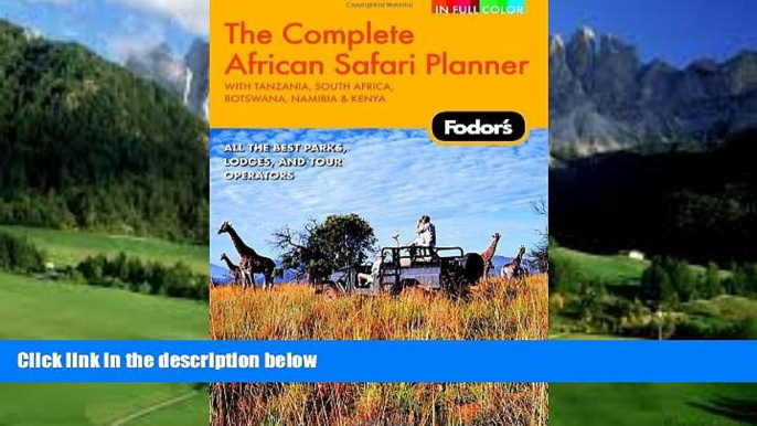 Big Deals  Fodor s The Complete African Safari Planner, 1st Edition: With Botswana, Kenya,