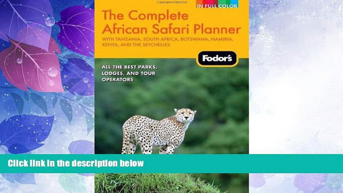 Big Deals  Fodor s The Complete African Safari Planner: with Tanzania, South Africa, Botswana,