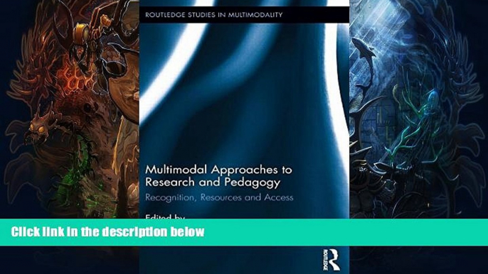 FREE DOWNLOAD  Multimodal Approaches to Research and Pedagogy: Recognition, Resources, and Access