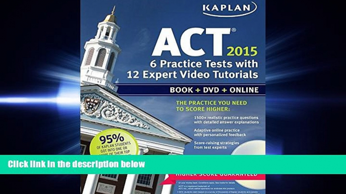 READ book  Kaplan ACT 2015 6 Practice Tests with 12 Expert Video Tutorials: Book + DVD + Online