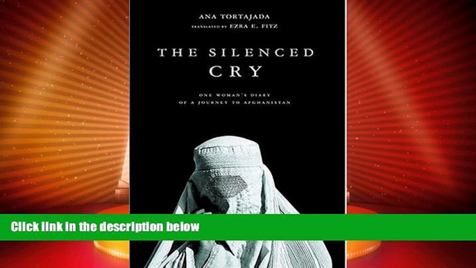 Big Deals  The Silenced Cry: One Woman s Diary of a Journey to Afghanistan  Full Read Best Seller