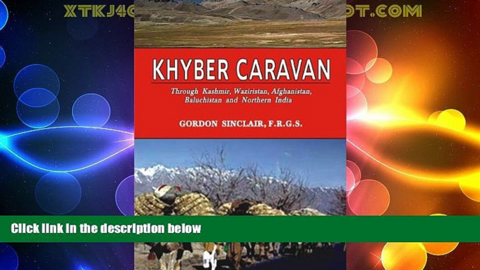 Must Have PDF  Khyber Caravan : Through Kashmir, Waziristan, Afghanistan, Baluchistan and Northern