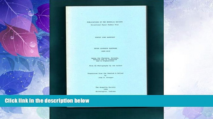 Big Deals  Seven Journeys Eastward, 1898-1912: Among the Cheremis, Kalmyks, Mongols, and in