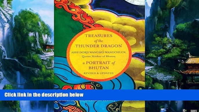 Big Deals  Treasures of The Thunder Dragon: A Portrait of Bhutan  Full Ebooks Best Seller