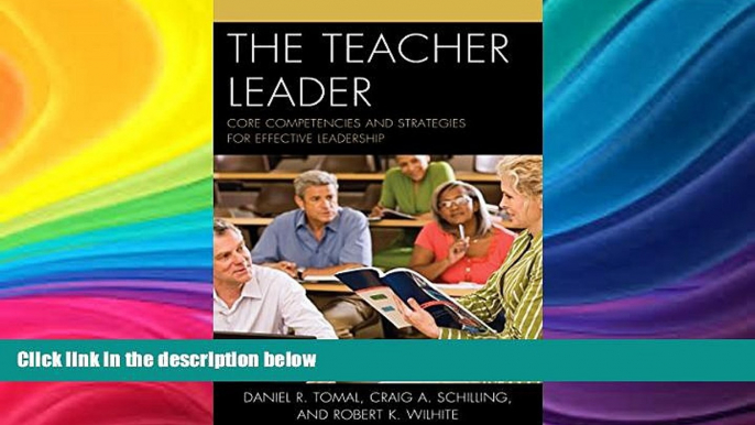 FREE PDF  The Teacher Leader: Core Competencies and Strategies for Effective Leadership (The