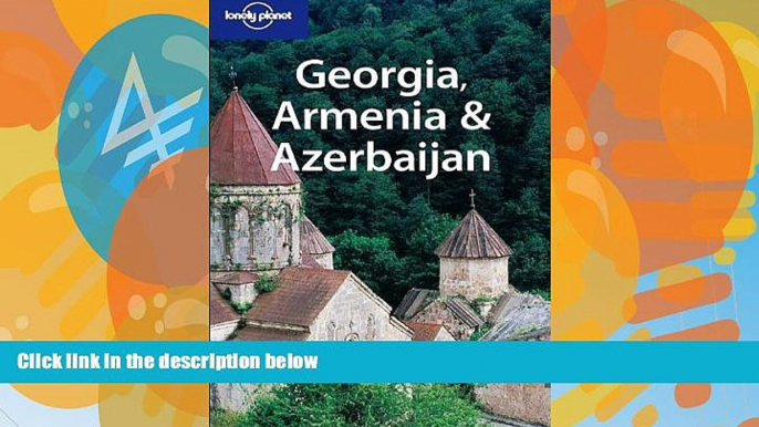 Books to Read  Georgia, Armenia   Azerbaijan (Lonely Planet Travel Guides)  Full Ebooks Most Wanted