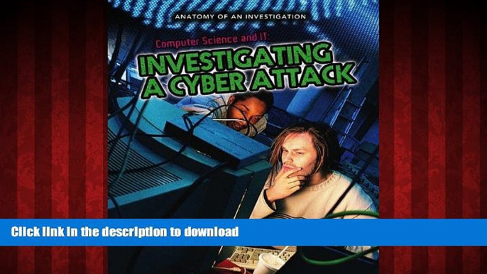 Best book  Computer Science and IT: Investigating a Cyber Attack (Anatomy of an Investigation)