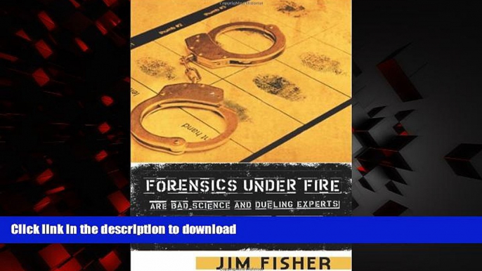 liberty books  Forensics Under Fire: Are Bad Science and Dueling Experts Corrupting Criminal