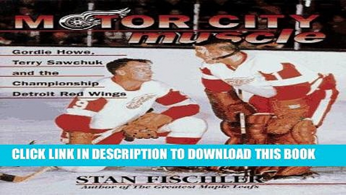 [PDF] Motor City Muscle: Gordie Howe, Terry Sawchuk and the Championship Detroit Red Wings Popular