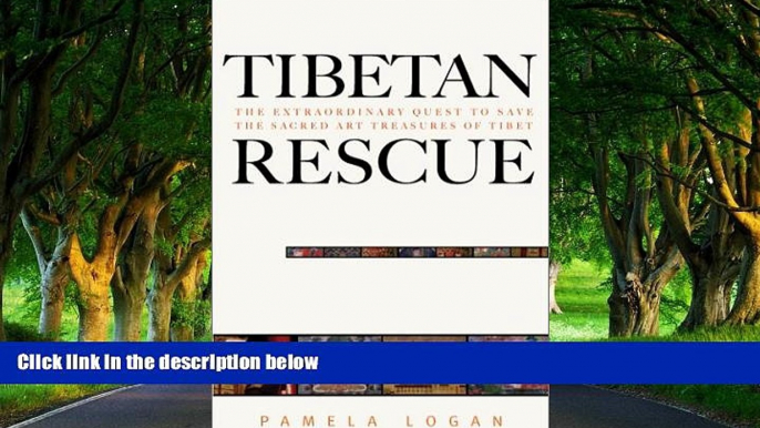 Best Deals Ebook  Tibetan Rescue: The Extraordinary Quest to Save the Sacred Art Treasures of