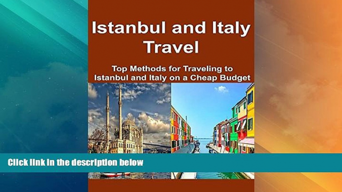 Big Sales  Istanbul and Italy Travel:  Top Methods for Traveling to Istanbul and Italy on a Cheap