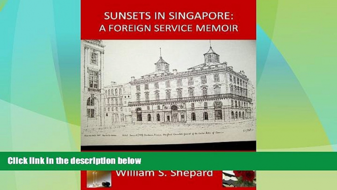 Deals in Books  Sunsets In Singapore: A Foreign Service Memoir  Premium Ebooks Online Ebooks