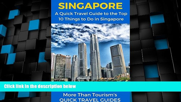 Big Sales  Singapore: A Quick Travel Guide to the Top 10 Things to Do in Singapore: Best of