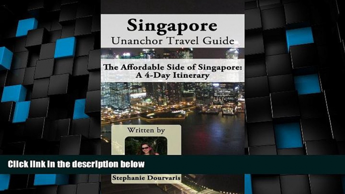 Big Sales  Singapore Unanchor Travel Guide - The Affordable Side of Singapore: A 4-Day Itinerary