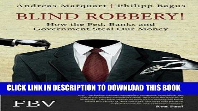 [PDF] Blind Robbery!: How the Fed, Banks and Government Steal Our Money Popular Collection