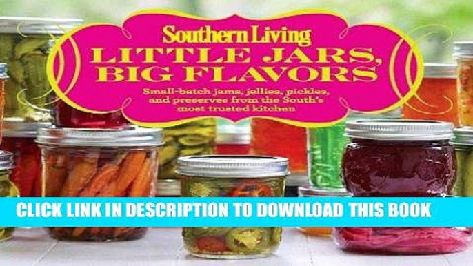 [PDF] Southern Living Little Jars, Big Flavors: Small-batch jams, jellies, pickles, and preserves