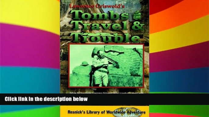 Must Have  Tombs, Travel, and Trouble (Resnick Library of Worldwide Adventure)  Most Wanted