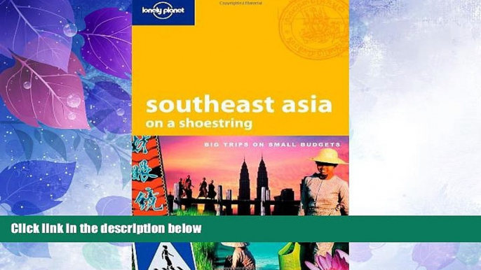 Big Sales  Lonely Planet Southeast Asia: On a Shoestring  Premium Ebooks Online Ebooks