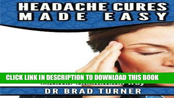 Best Seller Headache Cures Made Easy: How To Heal Migraines   Headaches Forever The Natural Way