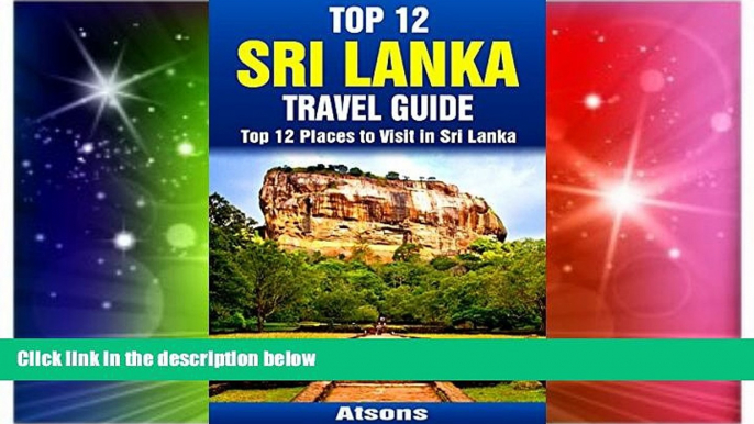 Ebook Best Deals  Top 12 Places to Visit in Sri Lanka - Top 12 Sri Lanka Travel Guide (Includes