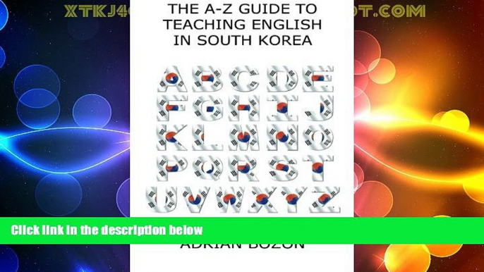 Deals in Books  The A-Z Guide to Teaching English in South Korea: Learn Whether South Korea is