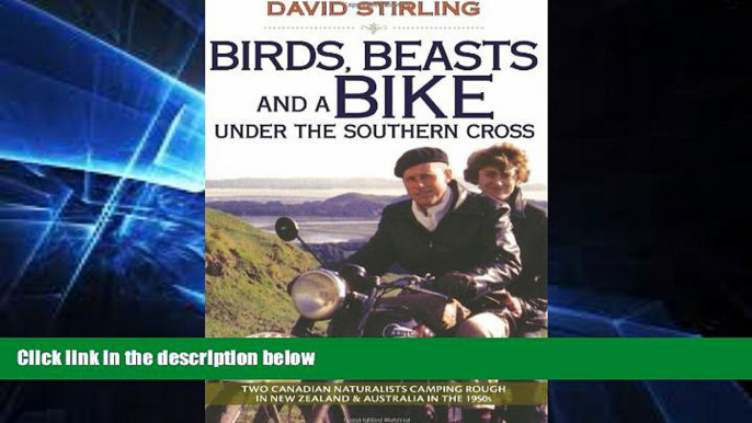 Must Have  Birds, Beasts and a Bike Under the Southern Cross: Two Canadian Naturalists Camping