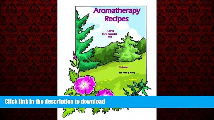 Read books  Aromatherapy Recipes Using Pure Essential Oils Volume 1