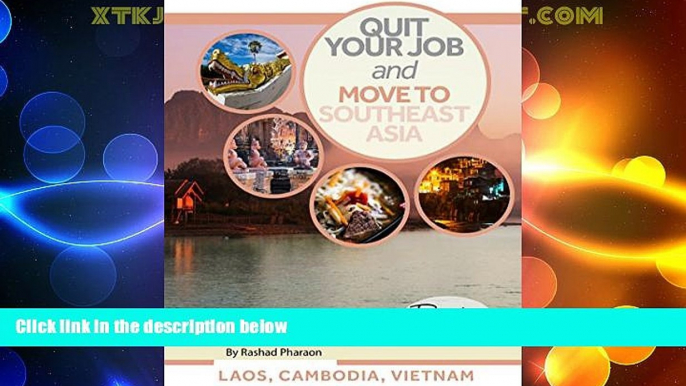 Big Sales  Quit Your Job And Move To Southeast Asia: Vietnam, Laos, and Cambodia (Quit Your Job