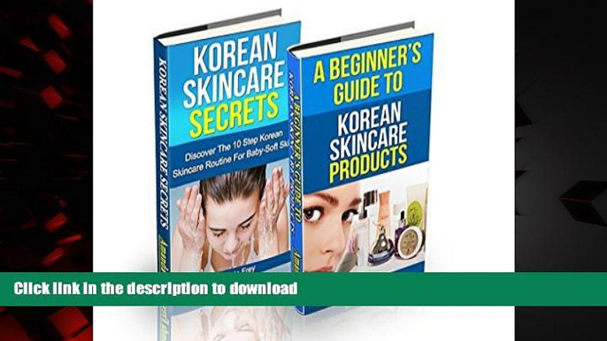 Best book  Skin Care: The Korean Skin Care Box Set: Korean Skin Care Secrets   A Beginner s Guide