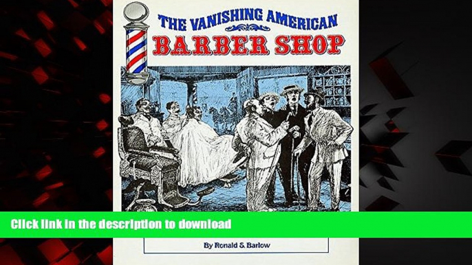 Best book  The Vanishing American Barber Shop: An Illustrated History of Tonsorial Art, 1860-1960