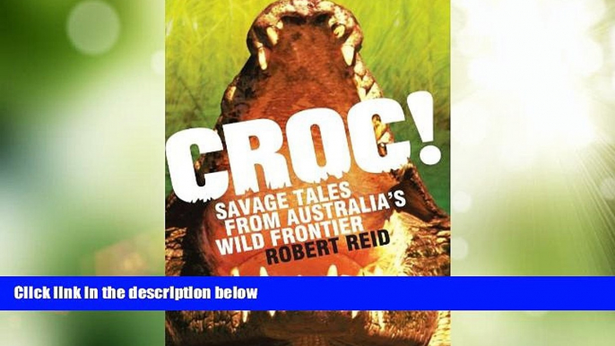 Big Deals  Croc!: Savage Tales from Australia s Wild Frontier  Best Seller Books Most Wanted