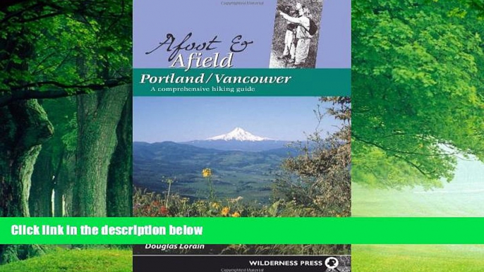 Books to Read  Afoot   Afield Portland/Vancouver: A Comprehensive Hiking Guide  Full Ebooks Most