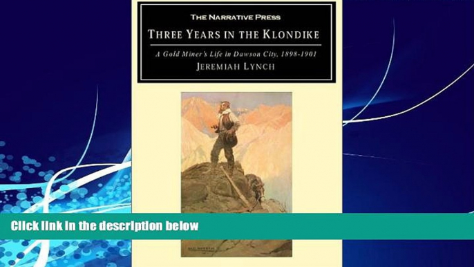 Books to Read  Three Years in the Klondike: A Gold Miner s Life in Dawson City, 1898-1901  Full