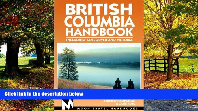 Big Deals  Moon Handbooks British Columbia: Including Vancouver and Victoria (Moon Handbooks :