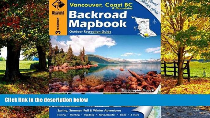 Big Deals  Backroad Mapbook: Vancouver, Coast   Mountains BC, Third Edition: Outdoor Recreation