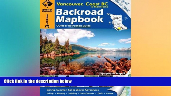 READ FULL  Backroad Mapbook: Vancouver, Coast   Mountains BC, Third Edition: Outdoor Recreation