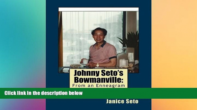 READ FULL  Johnny Seto s Bowmanville: From An Enneagram Perspective  READ Ebook Full Ebook