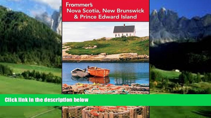 Books to Read  Frommer s Nova Scotia, New Brunswick and Prince Edward Island (Frommer s Complete