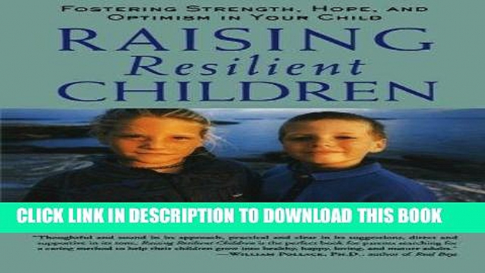 Best Seller Raising Resilient Children : Fostering Strength, Hope, and Optimism in Your Child Free