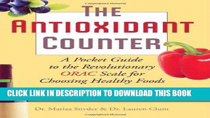 Ebook The Antioxidant Counter: A Pocket Guide to the Revolutionary ORAC Scale for Choosing Healthy