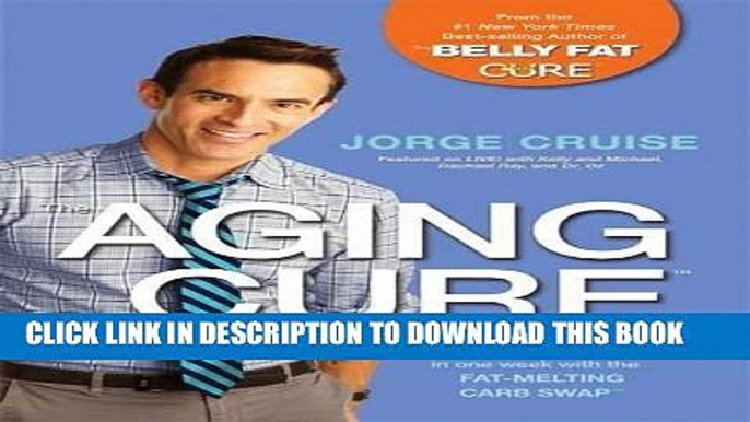 Best Seller The Aging Cureâ„¢: Reverse 10 years in one week with the FAT-MELTING CARB SWAPâ„¢ Free